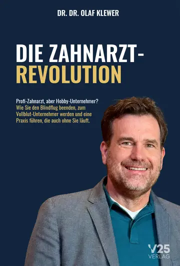 Die Zahnarzt-Revolution &mdash; Dr. Dr. Olaf Klewer, V25 Verlag